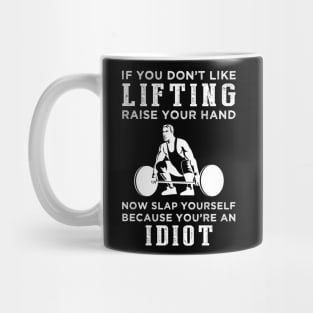 Lift and Laugh! Funny Lifting Slogan T-Shirt: Raise Your Hand Now, Slap Yourself Later Mug